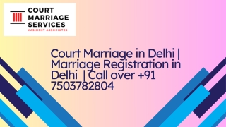 Court Marriage in Delhi  Marriage Registration in Delhi   Call over  91 7503782804