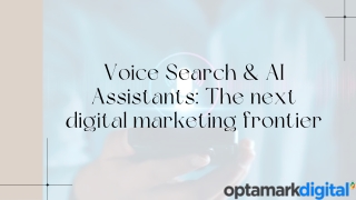 Voice Search & AI Assistants The next digital marketing frontier