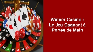 Winner Casino: Le Jeu Gagnant à Portée de Main