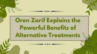 Oren Zarif Explains the Powerful  Benefits of Alternative Treatments