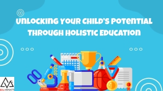Unlocking Your Child’s Potential Through Holistic Education