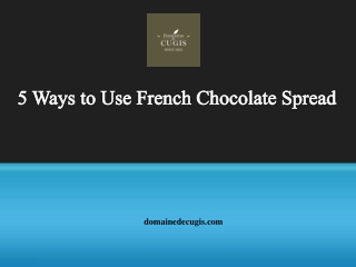5 Ways to Use French Chocolate Spread
