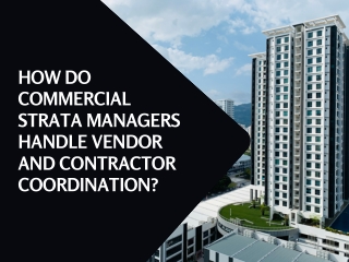 How Do Commercial Strata Managers Handle Vendor and Contractor Coordination?