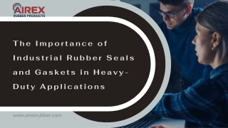 The Importance of Industrial Rubber Seals and Gaskets in Heavy-Duty Applications