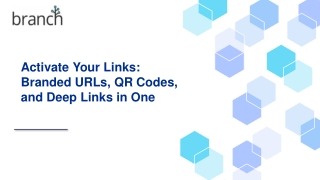 Activate Your Links Branded URLs, QR Codes, and Deep Links in One