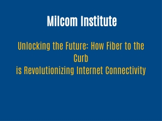 The Future of Connectivity with Fiber to the Curb (fttc)
