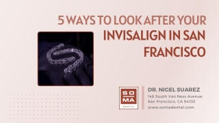 5 Ways to Look After Your Invisalign in San Francisco