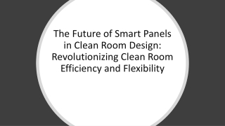 The Future of Smart Panels in Clean Room Design: Revolutionizing Clean Room Effi