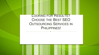 Looking for Results Choose the Best SEO Outsourcing Services in Philippines!