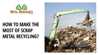 How to Make the Most of Scrap Metal Recycling