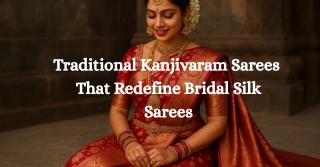 Traditional Kanjivaram Sarees  That Redefine Bridal Silk Sarees