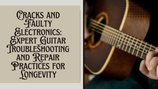 Cracks and Faulty Electronics Expert Guitar Troubleshooting and Repair Practices for Longevity