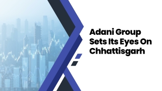 Adani Group Sets Its Eyes On Chhattisgarh