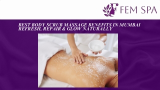 Best Body Scrub Massage Benefits in Mumbai Refresh, Repair & Glow Naturally