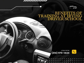 Benefits of Training at Irving Driver School