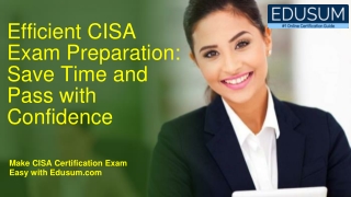 Efficient CISA Exam Preparation_ Save Time and Pass with Confidence