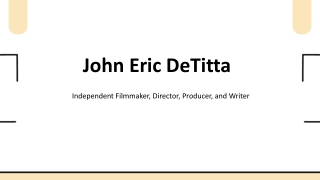John Eric DeTitta - A Breakthrough Creator From New York