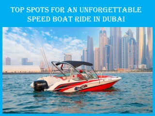 Top Spots for an Unforgettable Speed Boat Ride in Dubai
