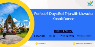 Perfect 6 Days Bali Trip with Uluwatu Kecak Dance