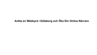 Anlita en Webbyrå i Göteborg och Öka Din Online Närvaro
