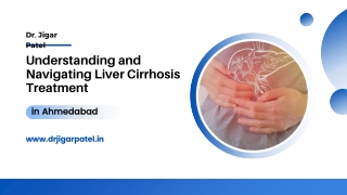 Understanding and Navigating Liver Cirrhosis Treatment in Ahmedabad