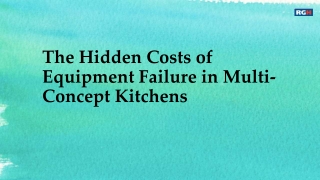 The Hidden Costs of Equipment Failure in Multi-Concept Kitchens