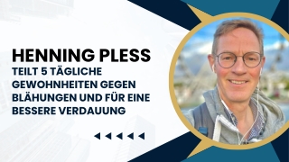Henning Pless teilt 5 tägliche Gewohnheiten gegen Blähungen und für eine bessere Verdauung