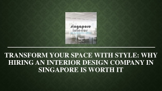Transform Your Space with Style - Why Hiring an Interior Design Company in Singapore is Worth It