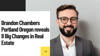 Brandon Chambers Portland Oregon reveals 8 Big Changes in Real Estate