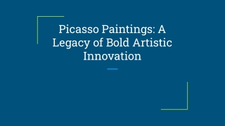 Picasso Paintings_ A Legacy of Bold Artistic Innovation
