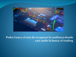 Pedro Cean y su cruzada por devolver la confianza al mundo del Forex.