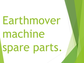 Earthmover machine spare parts