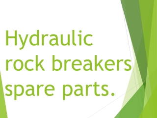 Hydraulic rock breakersspare parts