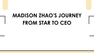 Madison Zhao's Journey from Star to CEO