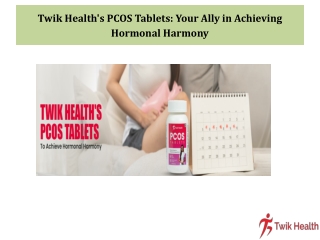 Twik Health's PCOS Tablets Your Ally in Achieving Hormonal Harmony