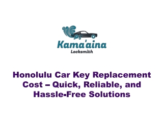 Honolulu Car Key Replacement Cost – Quick, Reliable, and Hassle-Free Solutions