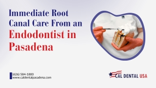 Immediate Root Canal Care From an Endodontist in Pasadena