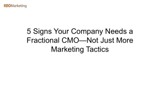 5 Signs Your Company Needs a Fractional CMO—Not Just More Marketing Tactics