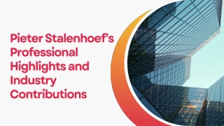 Pieter Stalenhoef’s ProfPieter Stalenhoef’s Professional Highlights and Industry Contributionsessional Highlights and In