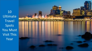 10 Ultimate Travel Spots You Must Visit This Year