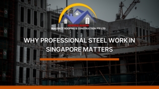 Why Professional Steel Work In Singapore Matters