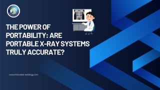 The Power of Portability Are Portable X-ray Systems Truly Accurate