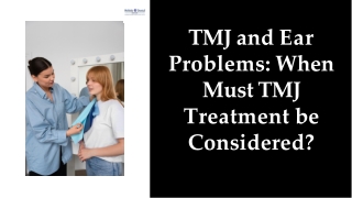 TMJ and Ear Problems When Must TMJ Treatment be Considered