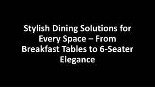 Stylish Dining Solutions for Every Space – From Breakfast Tables to 6-Seater Elegance