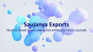 Saujanya Exports Trusted Name in Natural & FDA Approved Food Colours