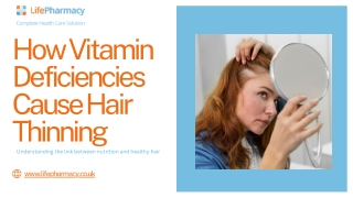 How Vitamin Deficiencies Cause Hair Thinning