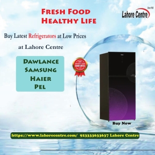 Lahore Centre Offers the Latest Refrigerators at Low Prices