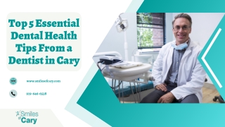 Top 5 Essential Dental Health Tips From a Dentist in Cary