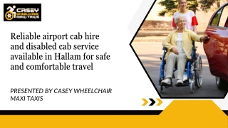 Reliable airport cab hire and disabled cab service available in Hallam for safe and comfortable travel