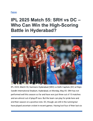 IPL 2025 Match 55_ SRH vs DC – Who Can Win the High-Scoring Battle in Hyderabad_